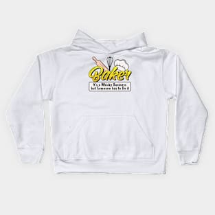 Baker It's Whisky Business But Someone Has To Do It Kids Hoodie